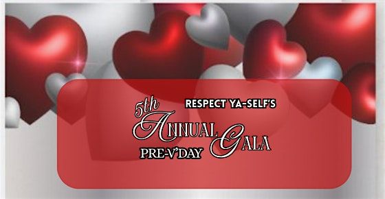 Respect Ya-Self 5th Pre-Valentine Annual Gala