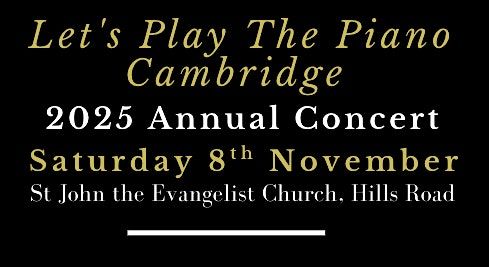 Annual Concert 2025 - Let's Play The Piano Cambridge