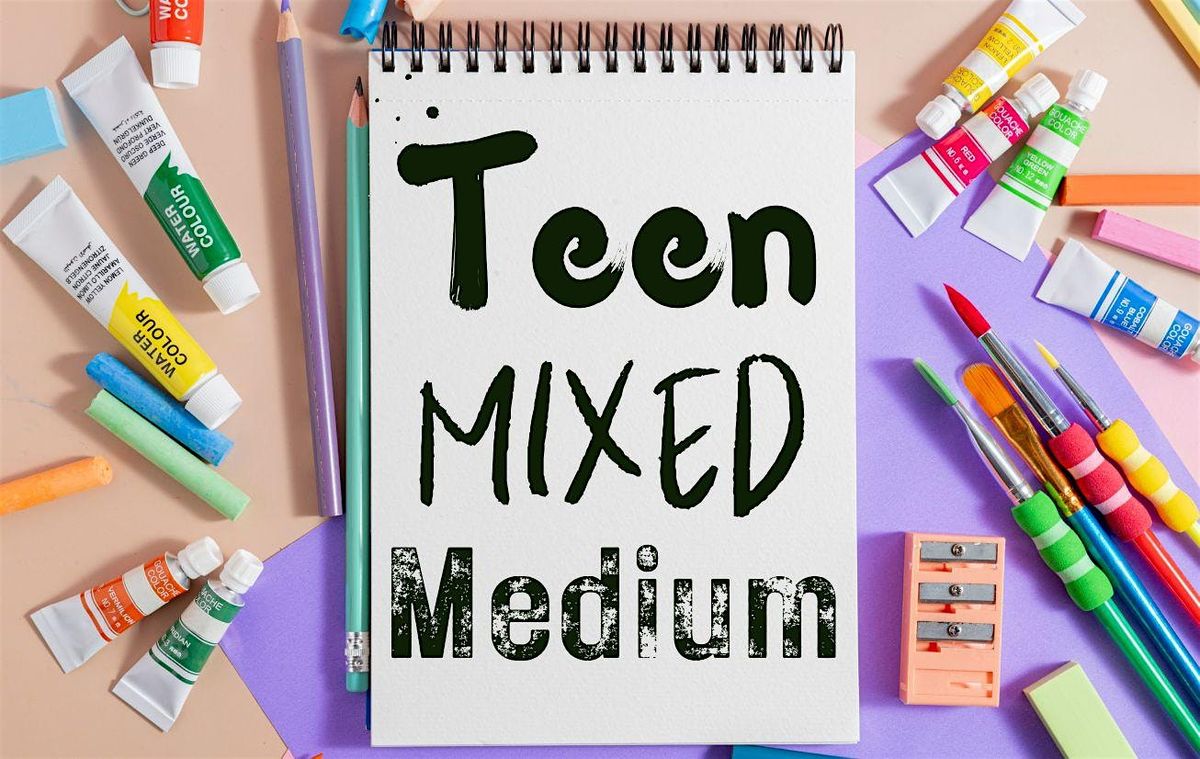 Teen Mixed Medium Art Camp