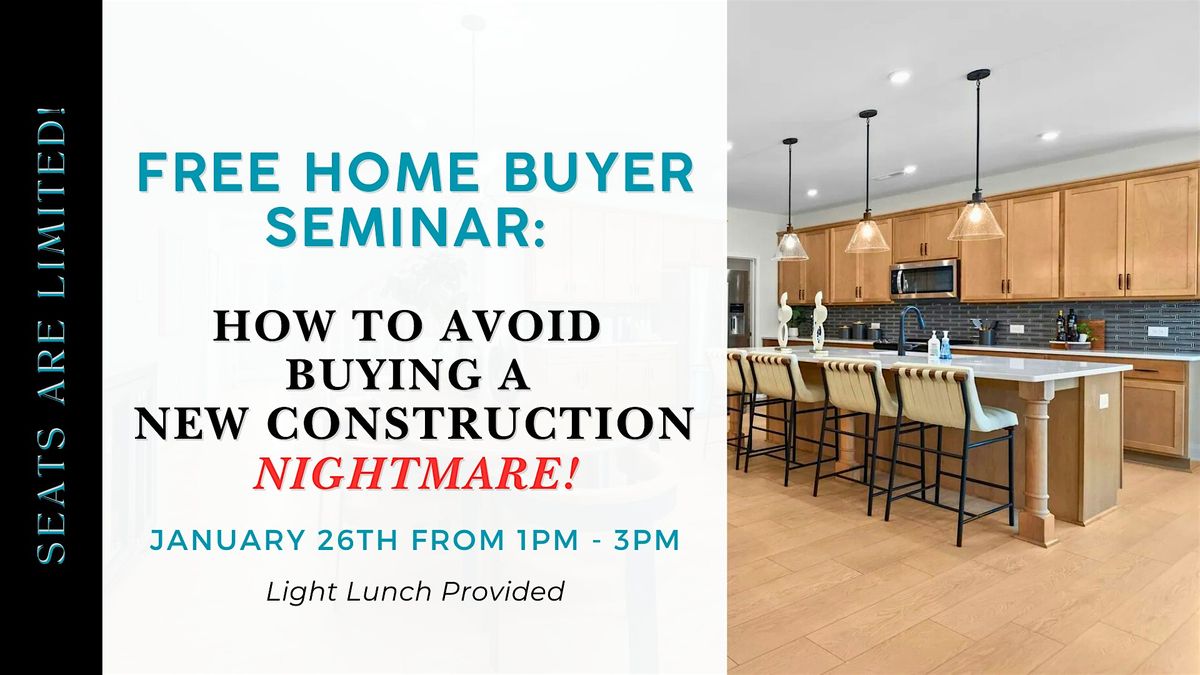 Home Buyer Seminar: How To Avoid Buying a New Construction Nightmare