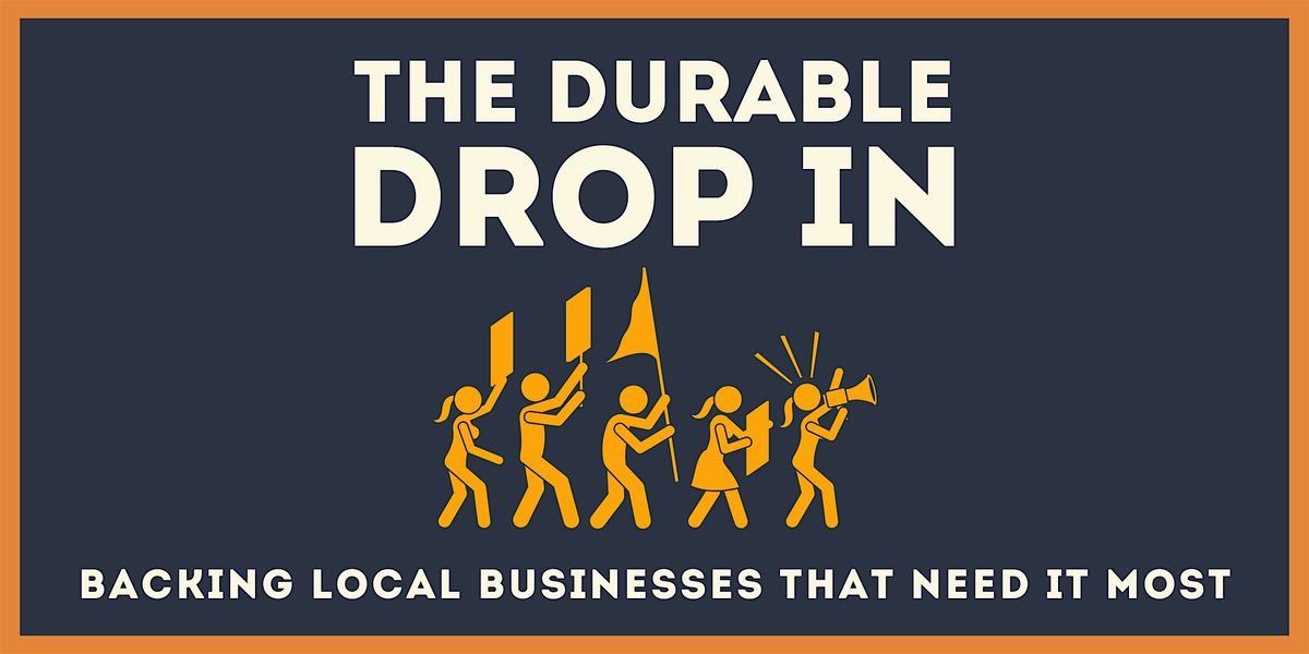 The Durable Drop In