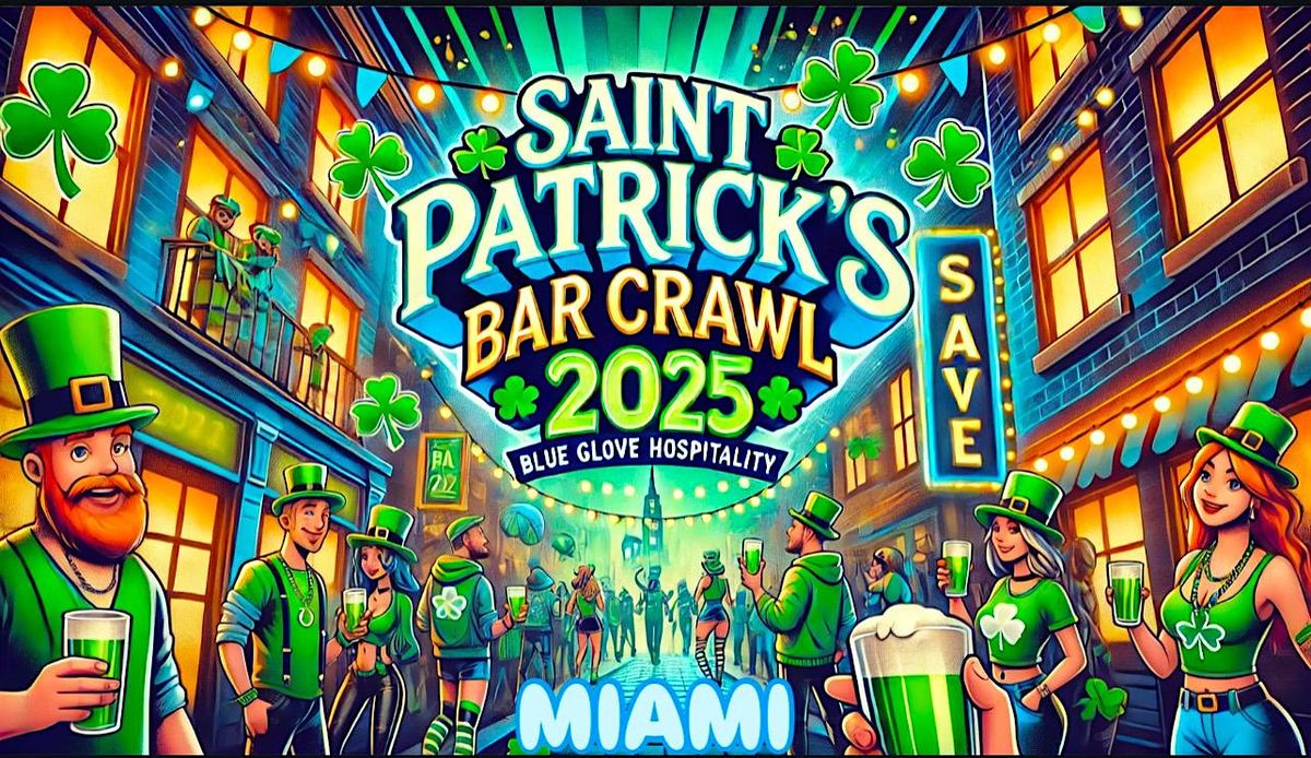 Blue Crawls Presents: OFFICIAL ST. PATRICK\u2019S BAR CRAWL 2025 | MIAMI