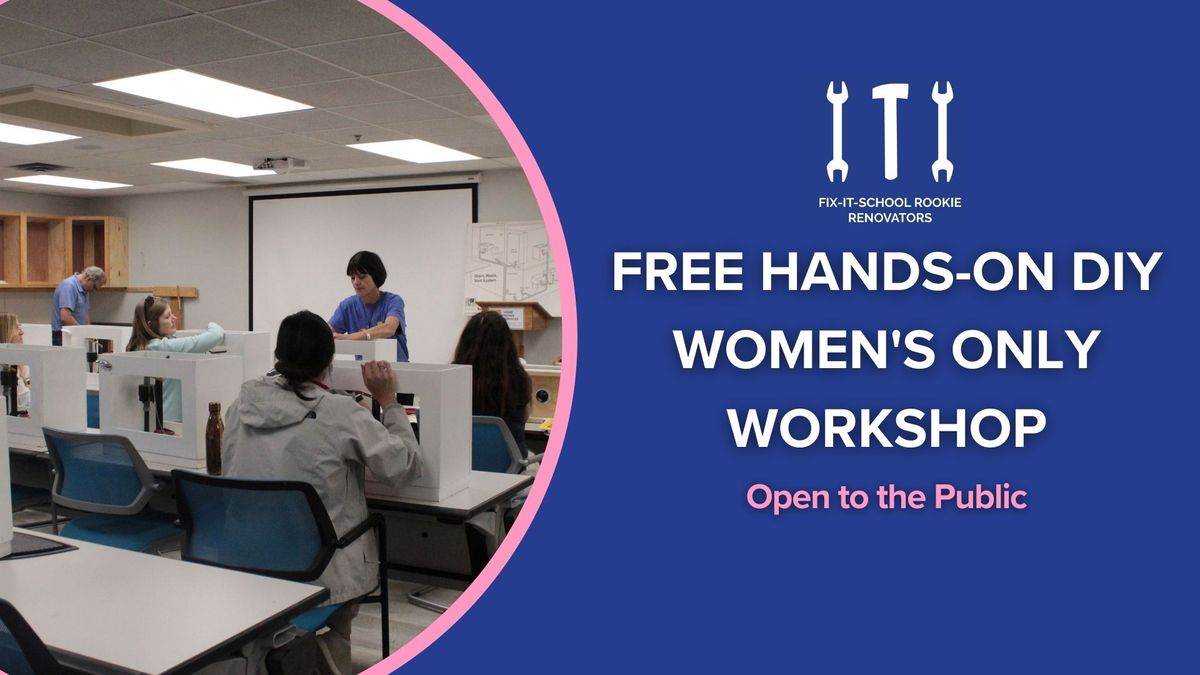 FREE Hands-On DIY Women\u2019s Only Workshop: Home Maintenance