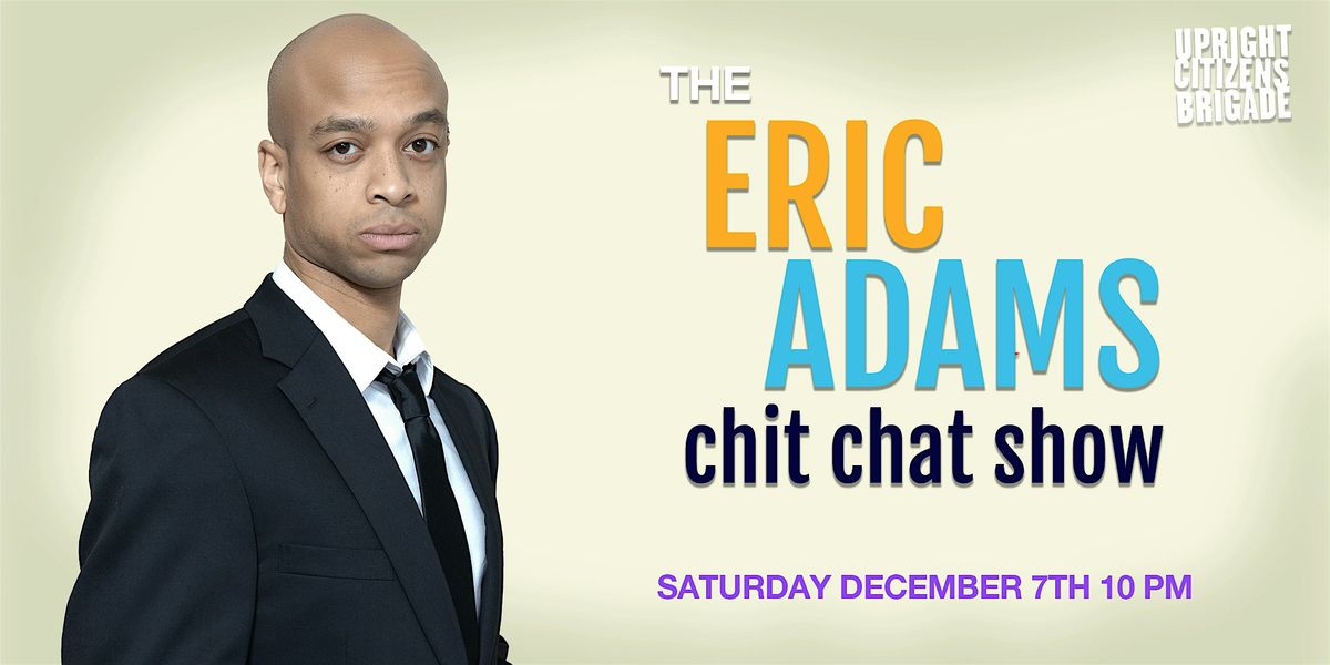 The Eric Adams Chit Chat Show