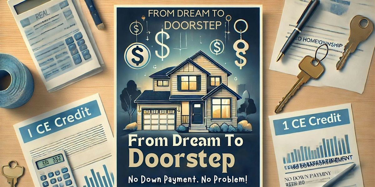 From Dream to Doorstep: No Down Payment, No Problem! (1 CE Credit)