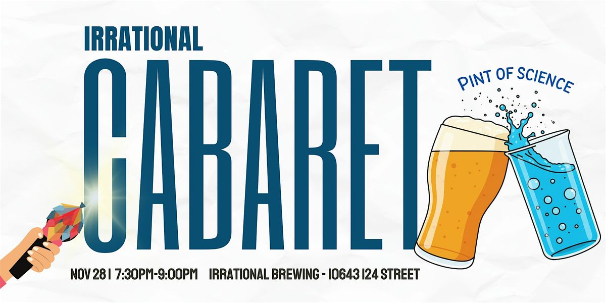 Irrational Cabaret Pint of Science: Distilling the Unfiltered Truth