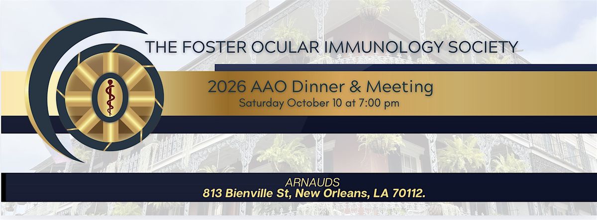 The Foster Ocular Immunology Society | AAO Dinner & Meeting
