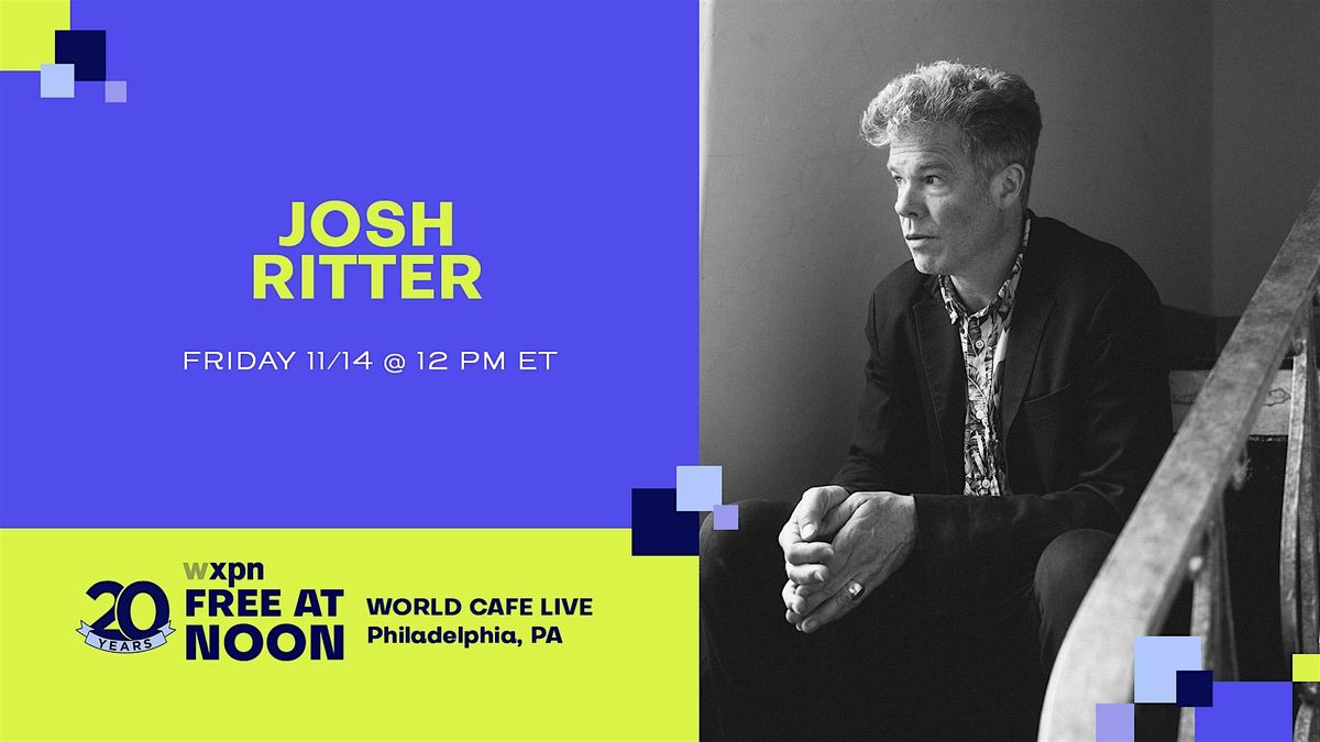WXPN Free At Noon with JOSH RITTER