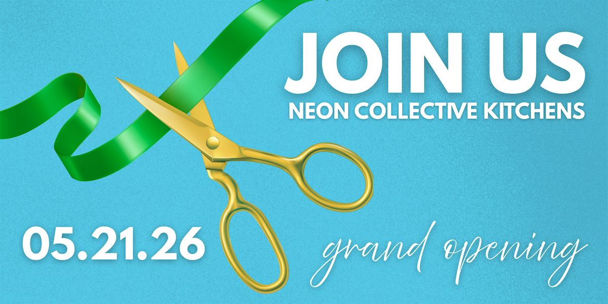 NEON Collective Kitchens Grand Opening Community Open House