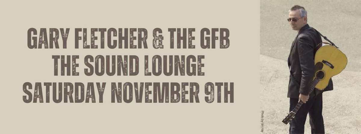 Gary Fletcher & The GFB LIVE at The Sound Lounge