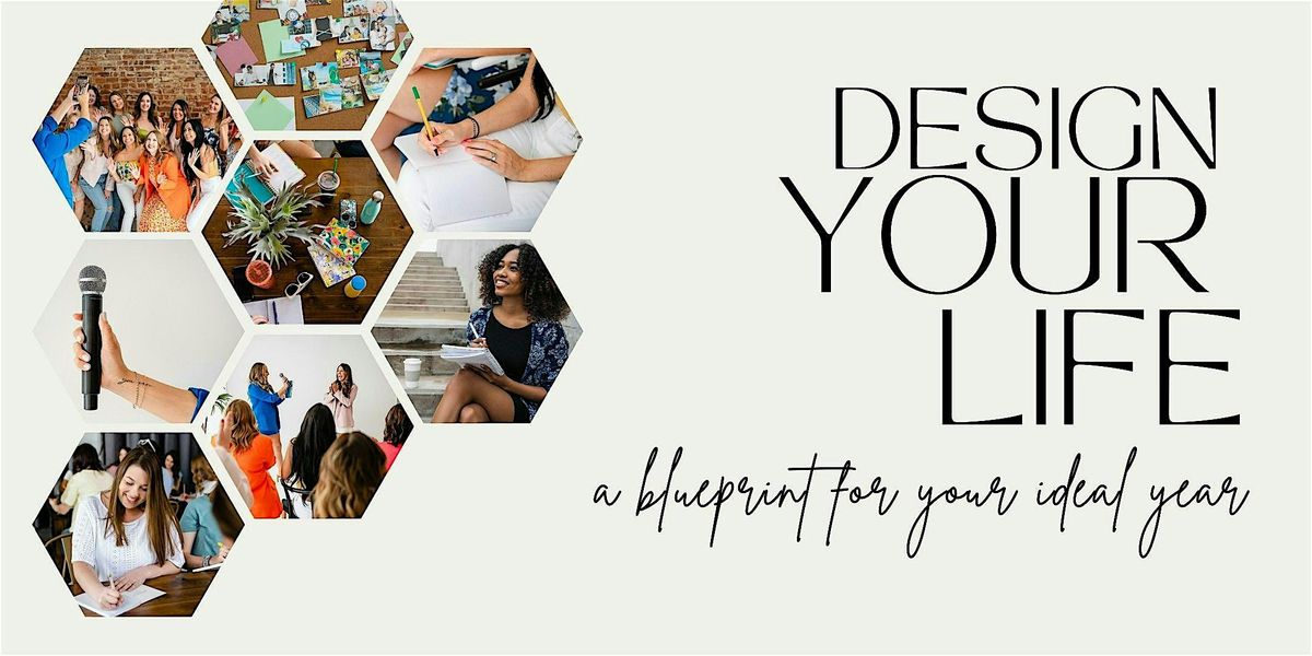 Design your Life\u2026a blueprint for your ideal Year!