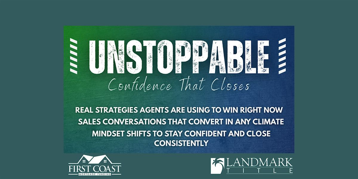 Unstoppable: Confidence that Closes