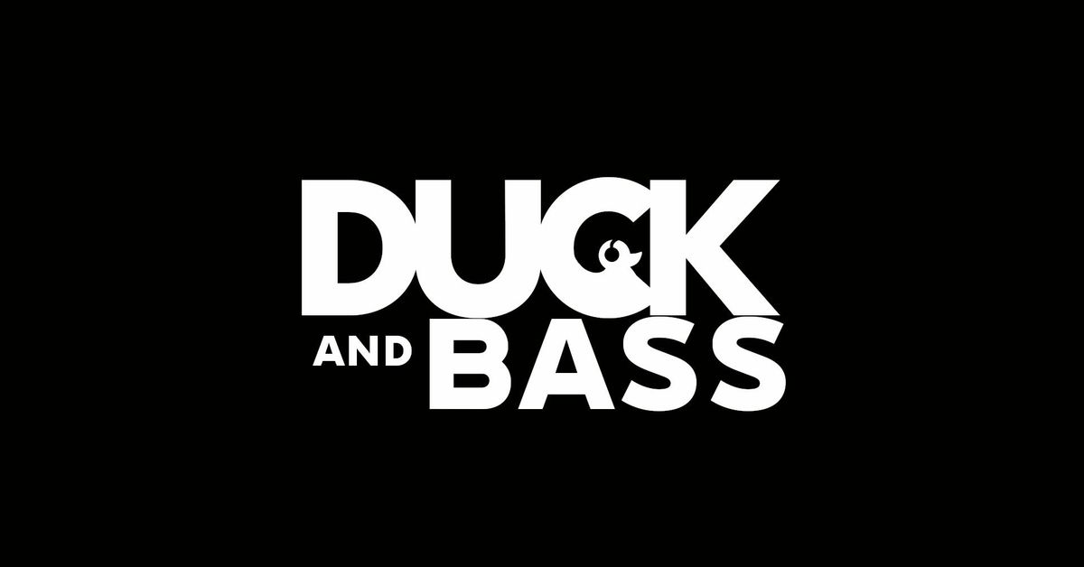 DUCK AND BASS \/\/ Launch Night