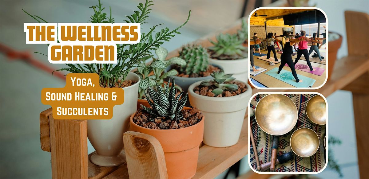 The Wellness Garden: Yoga, Sound & Succulents for a Cause