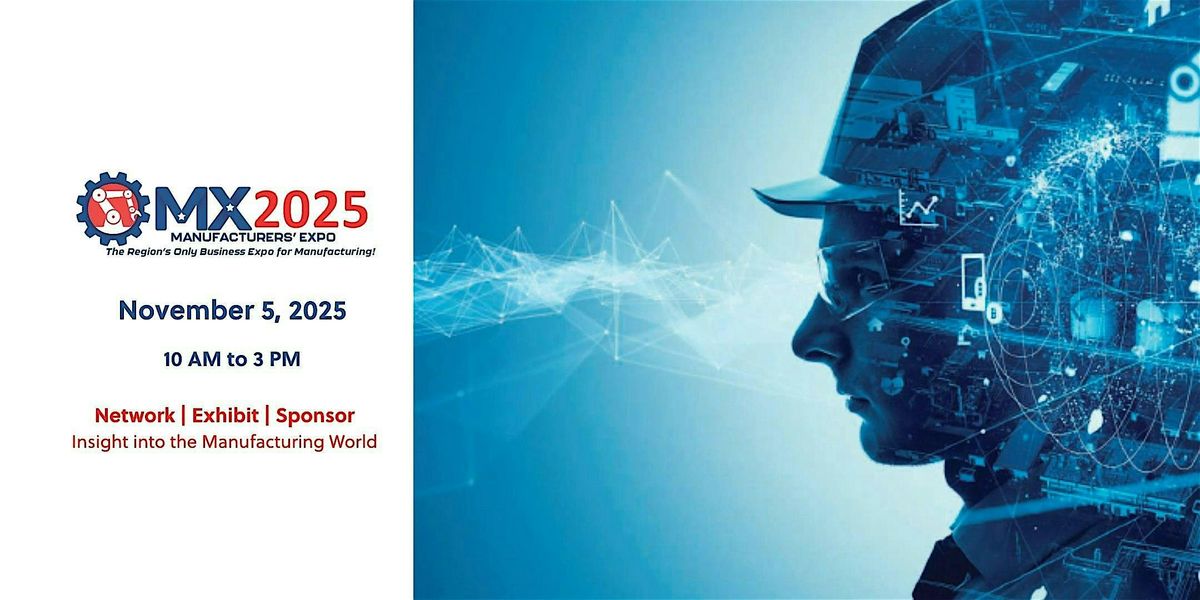 MX2025: The Region's Only Manufacturing Expo