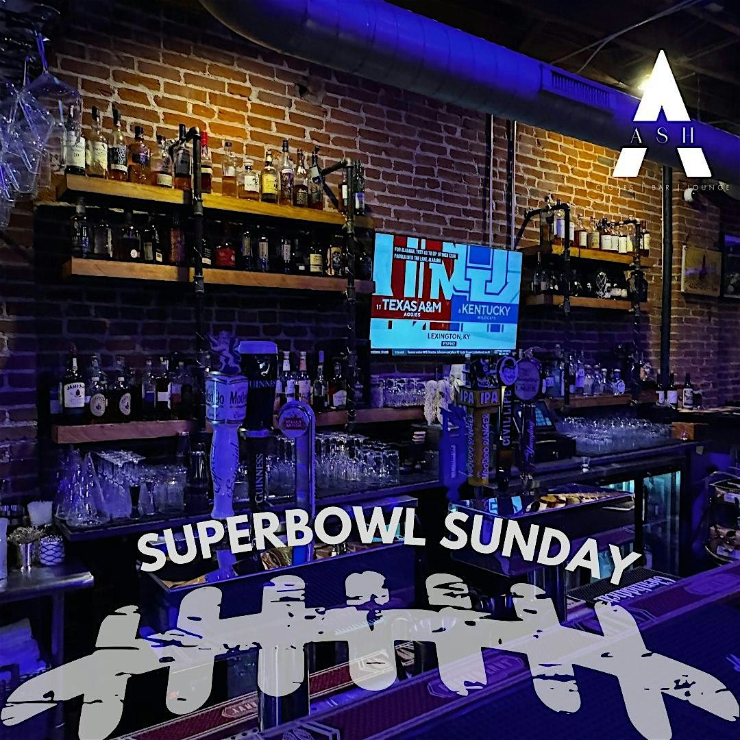 SUPER BOWL SUNDAY AT ASH