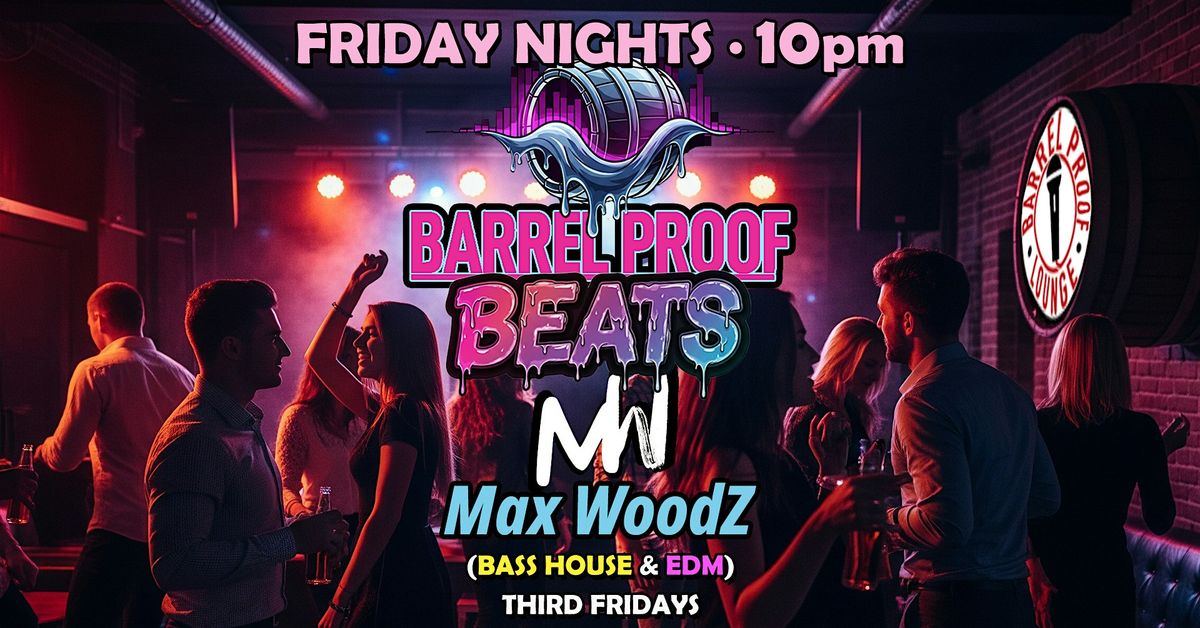 Barrel Proof Beats - EDM Bass House - Max WoodZ