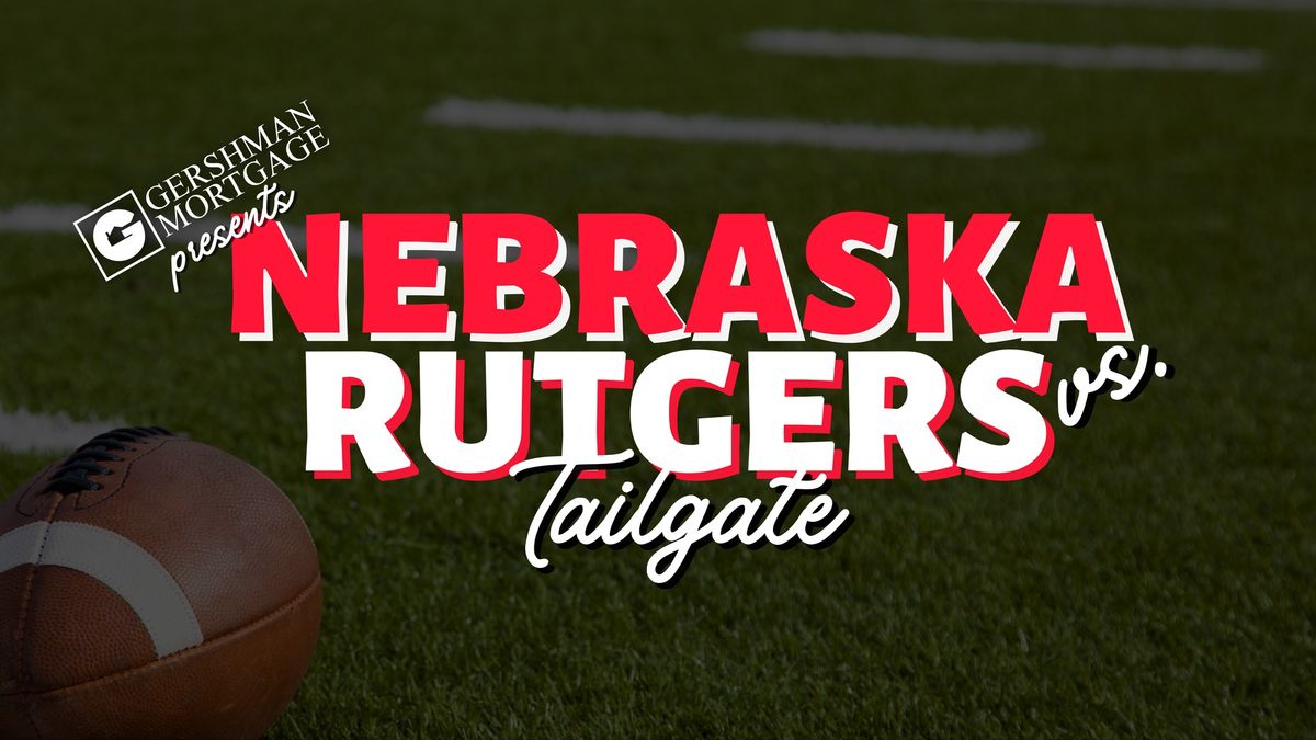 Nebraska VS. Rutgers Tailgate!