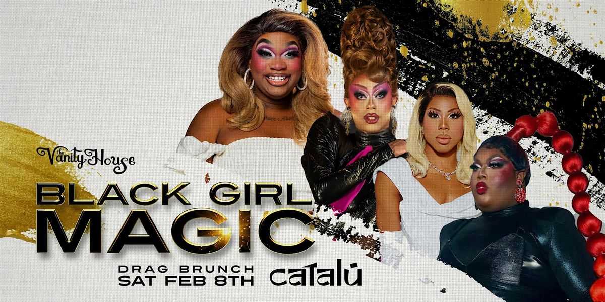 Black Girl Magic Drag Brunch by The Vanity House