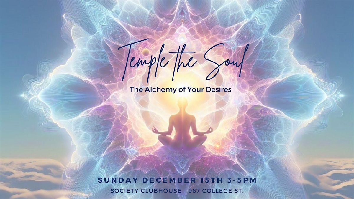 Temple of the Soul: The Alchemy of your Desires