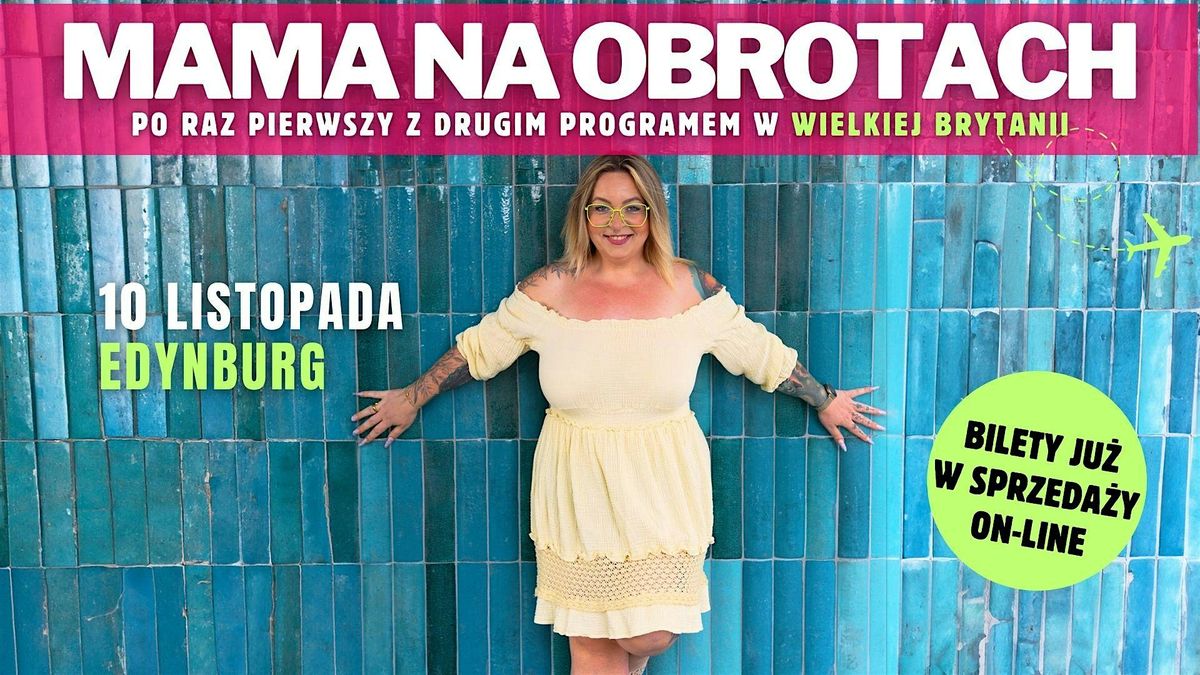 Mama na Obrotach - stand-up | Edynburg