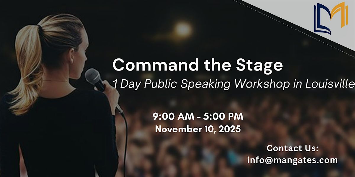 Command the Stage: 1 Day Public Speaking Workshop  in Louisville on Nov 10