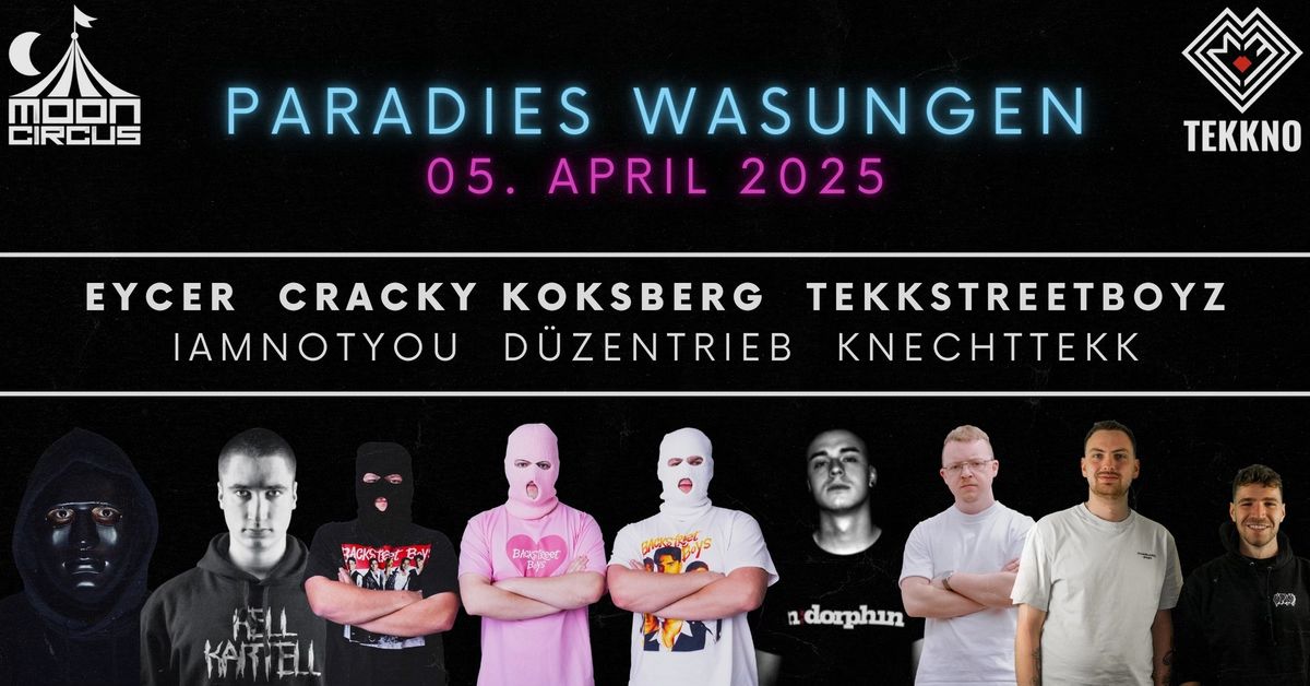 WE LOVE TEKKNO im PARADIES WASUNGEN MIT EYCER, TEKKSTREETBOYZ, UVM. \/\/  05.04.2025