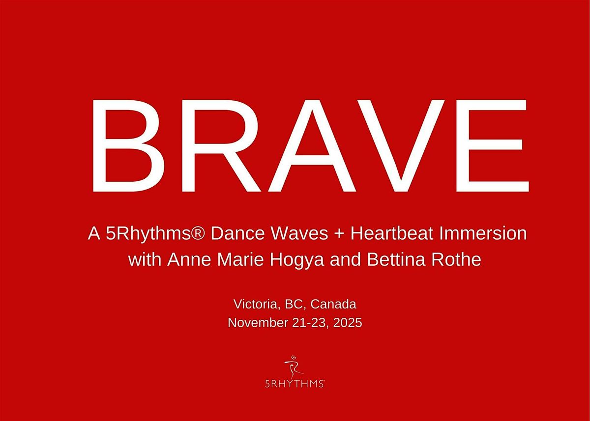 BRAVE  - a 5Rhythms\u00ae Dance  Immersion with Anne Marie Hogya + Bettina Rothe
