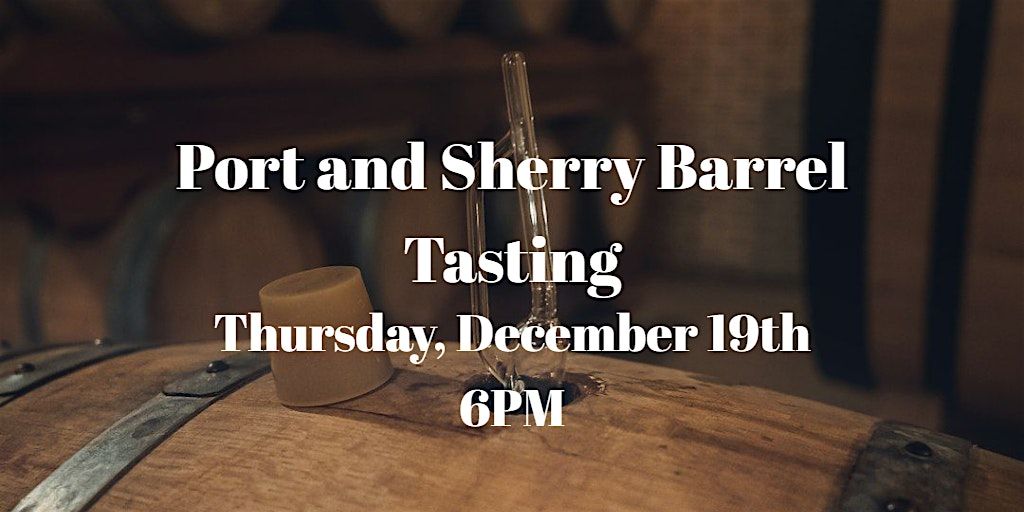 Port and Sherry Barrel  Wine Tasting