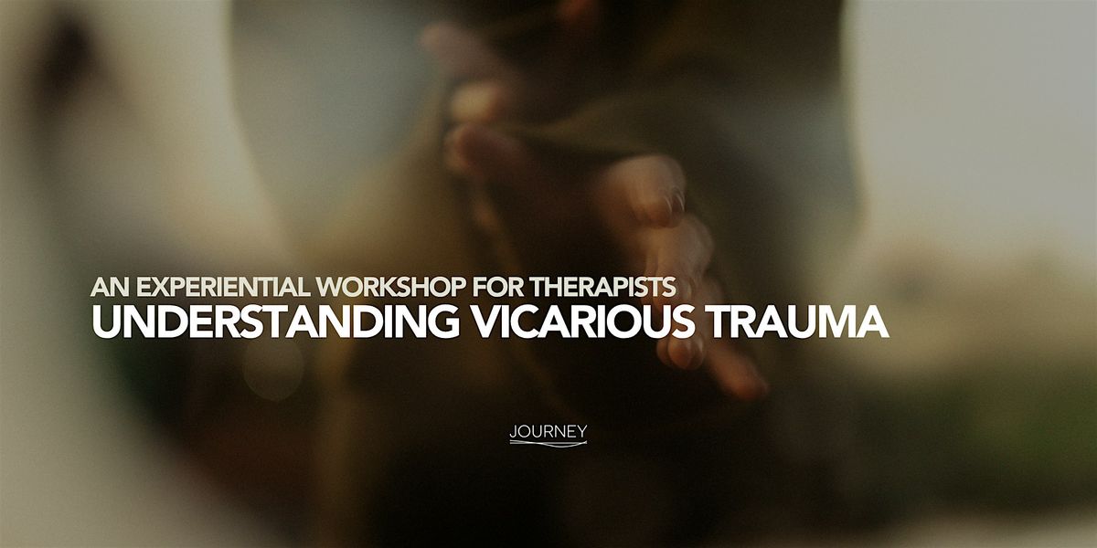 Understanding Vicarious Trauma: An Experiential Workshop for Therapists