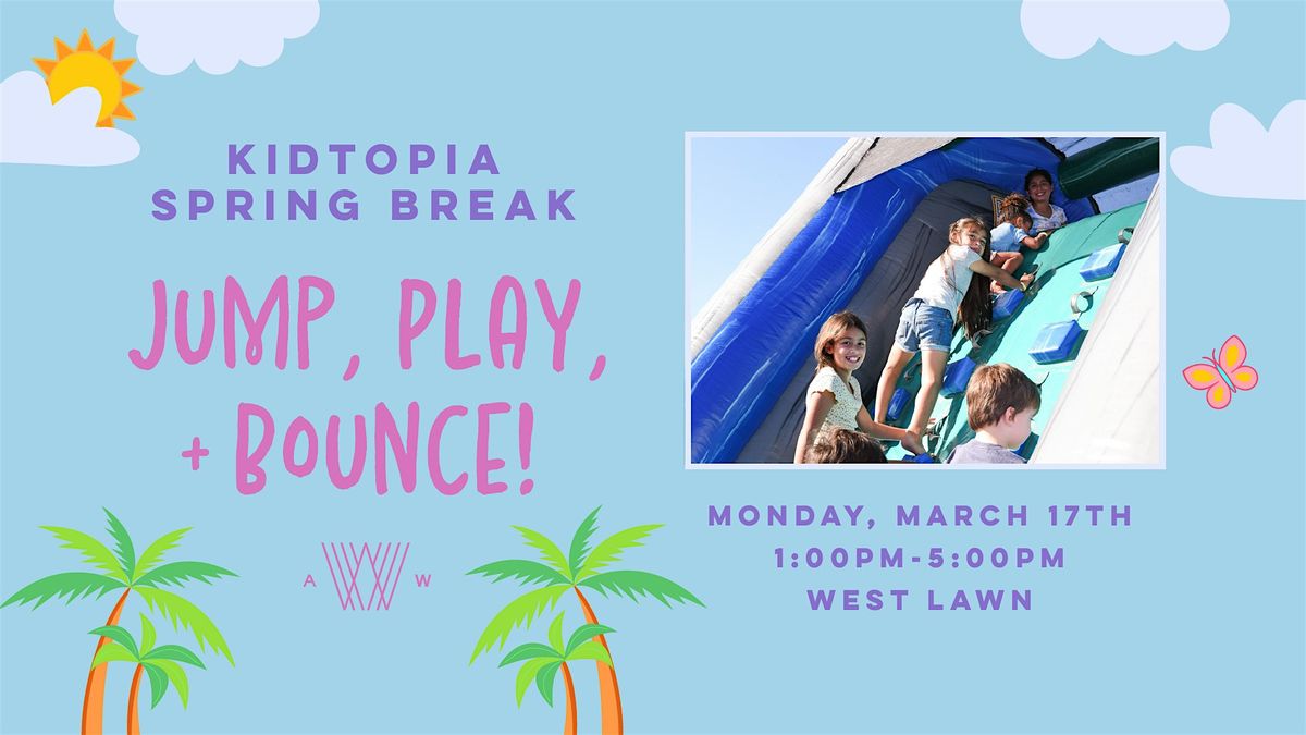 Kidtopia Spring Break: Bounce Bash