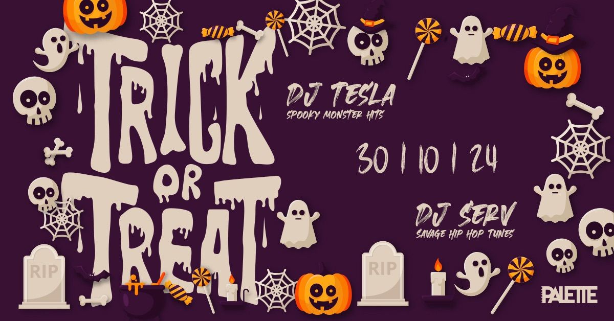 \/\/ TRICK OR TREAT - HALLOWEEN PARTY w\/ DJ Tesla&Serv