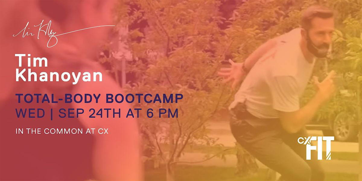 CX Fit -  Total Body Bootcamp with Tim Khanoyan