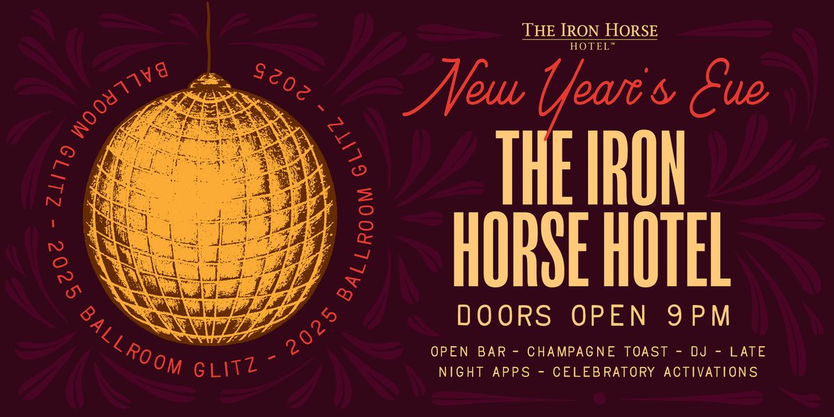 2025 New Year\u2019s Eve: Ballroom Glitz at The Iron Horse Hotel