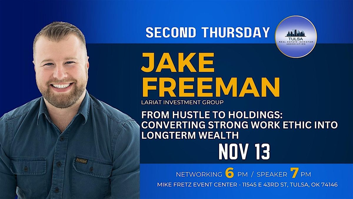 Tulsa REIA~JAKE FREEMAN - From Hustle to Holdings: Creating Longterm Wealth