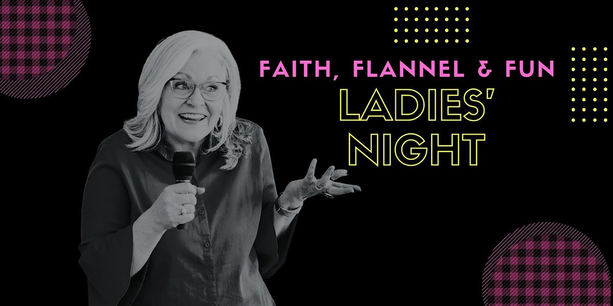 Faith, Flannel and Fun Ladies' Night