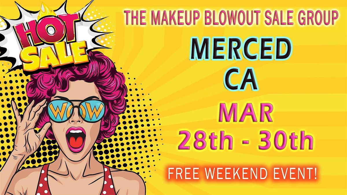 Merced, CA - Makeup Blowout Sale Event!