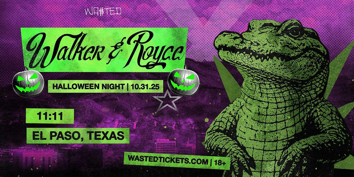El Paso: WALKER & ROYCE - Halloween Party @ 11:11 [18+]