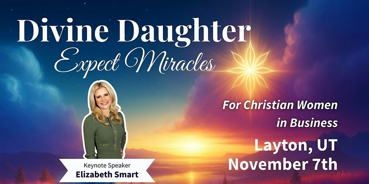 Divine Daughter: Expect Miracles with Keynote Elizabeth Smart