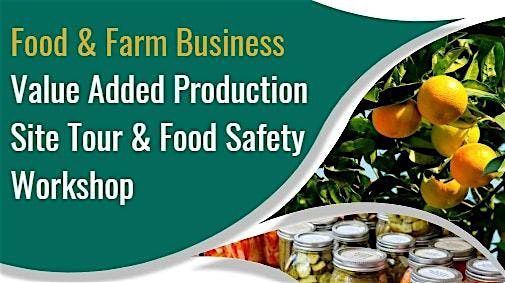 Food & Farm Business: Value-Added Production Tour & Food Safety Workshop