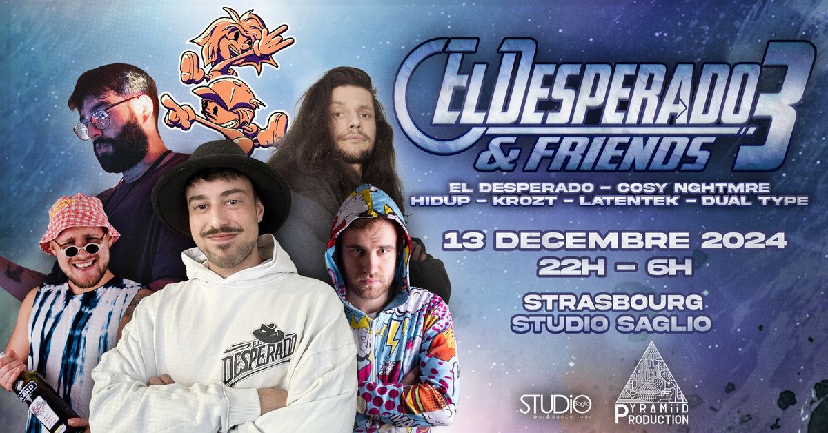 EL DESPERADO & FRIENDS (Strasbourg, Studio Saglio) COSY NGHTMRE, HIDUP, KROZT, LATENTEK, DUAL TYPE