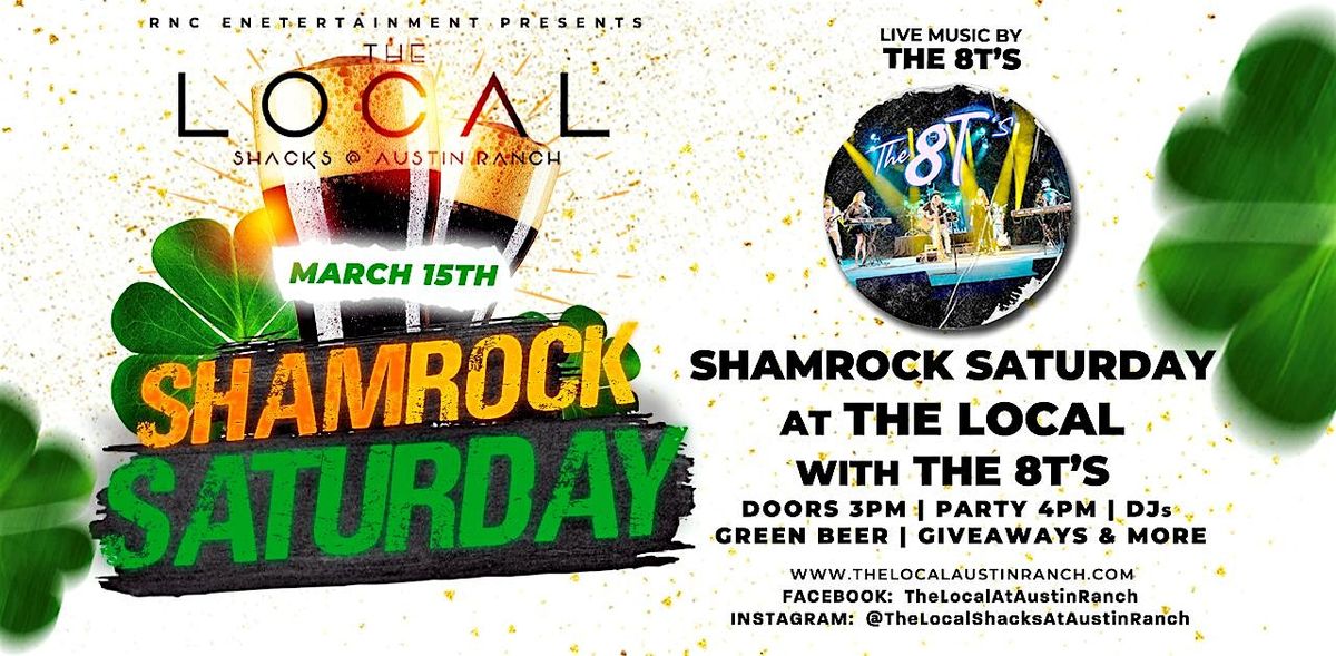 Shamrock Saturday at The Local with The 8T's and MORE!