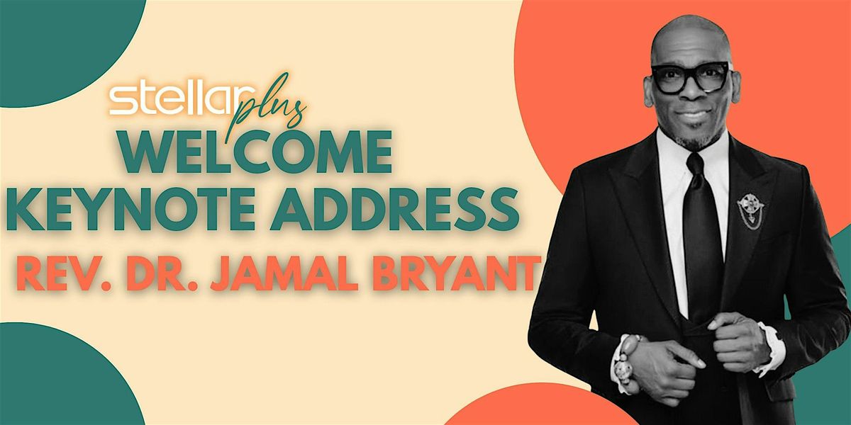 Stellar Plus Experience Opening Key Note & Dr. Jamal Bryant