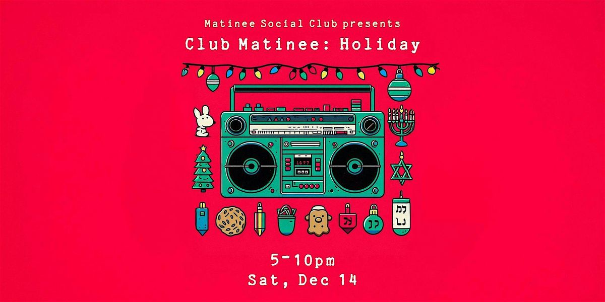 Club Matinee: Holiday