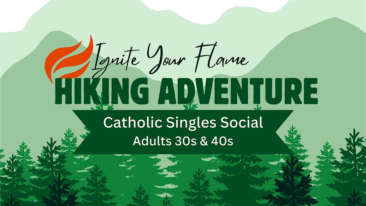 Hiking Adventure - Catholic Singles Social (Adults 30s & 40s)