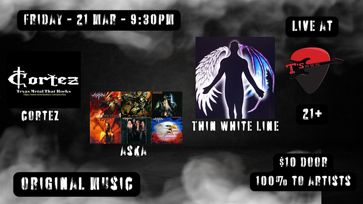 ORIGINAL ALERT - Cortez, ASKA and Thin White Line LIVE at T's!!!