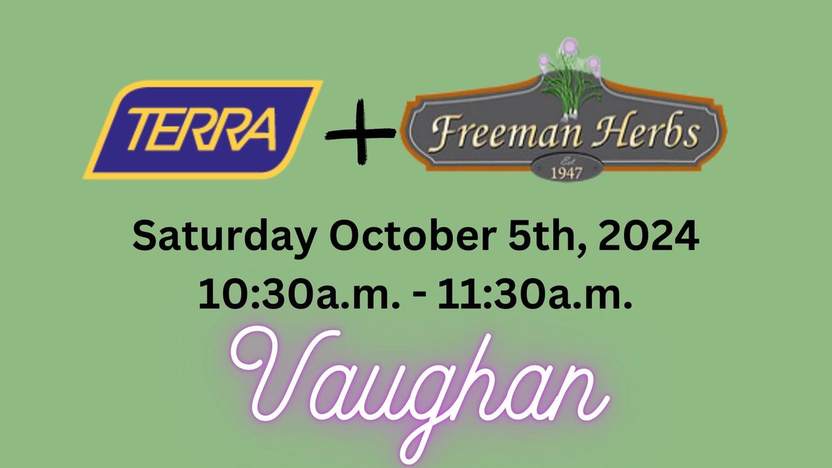  TERRA + Freeman Herbs @ Vaughan *SOLD OUT