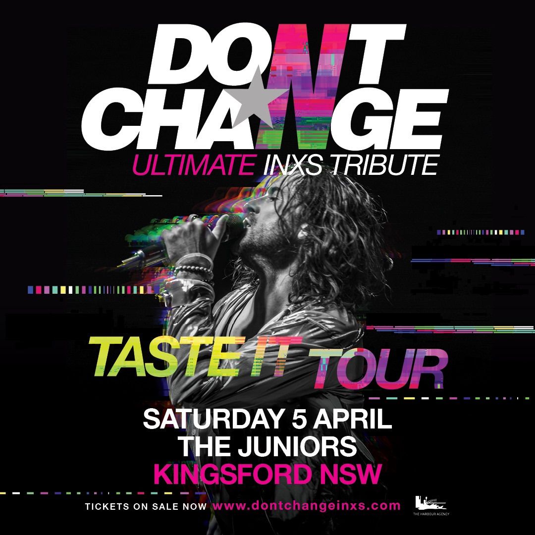 DON\u2019T CHANGE - ULTIMATE INXS | The Juniors Kingsford, Sydney NSW