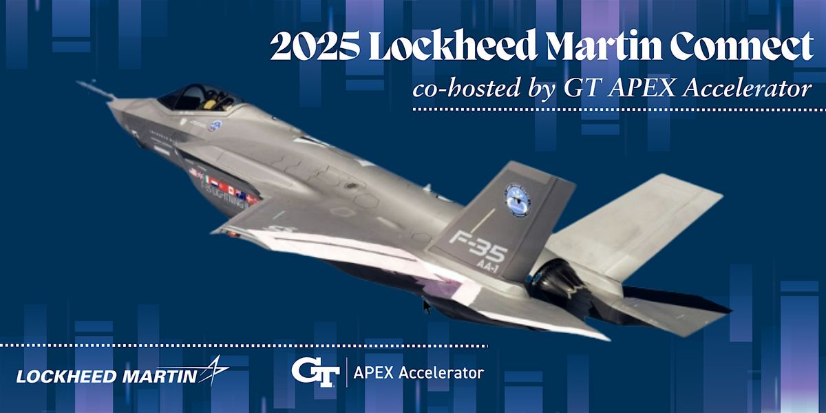2025 Lockheed Martin Connect (Co-Hosted by GT APEX Accelerator ...