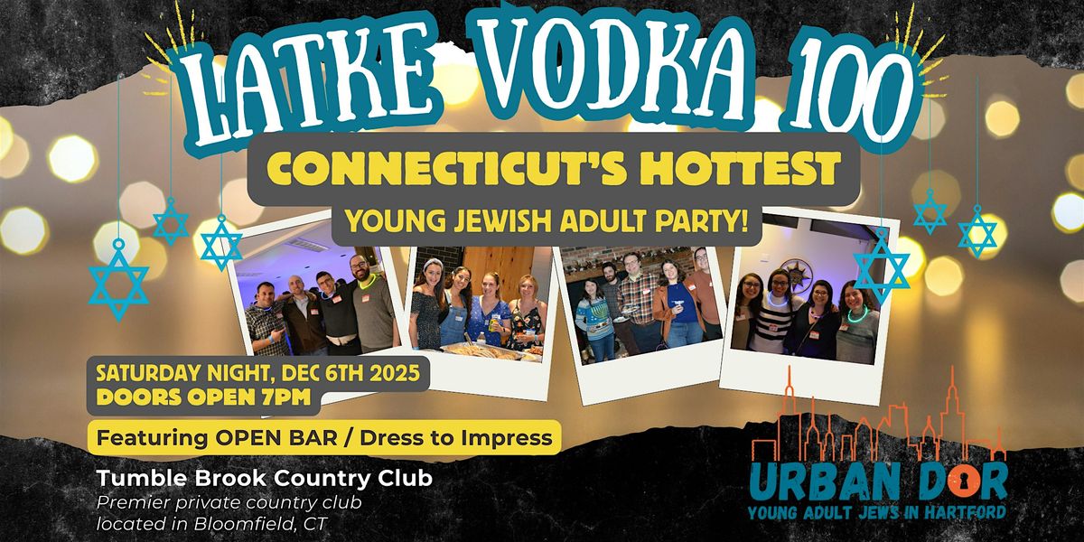 Latke Vodka 100 - CT's Hottest Young Jewish Adult Party (ages 21 to 39)